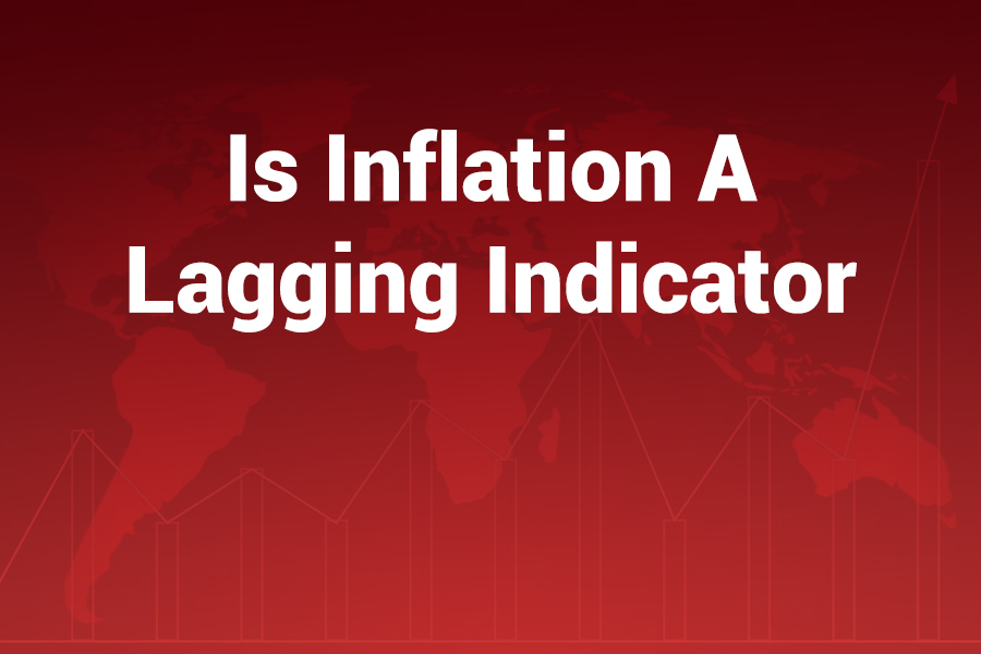 Is Inflation a Lagging Indicator? Insights with Actionable Depth is inflation a lagging indicator